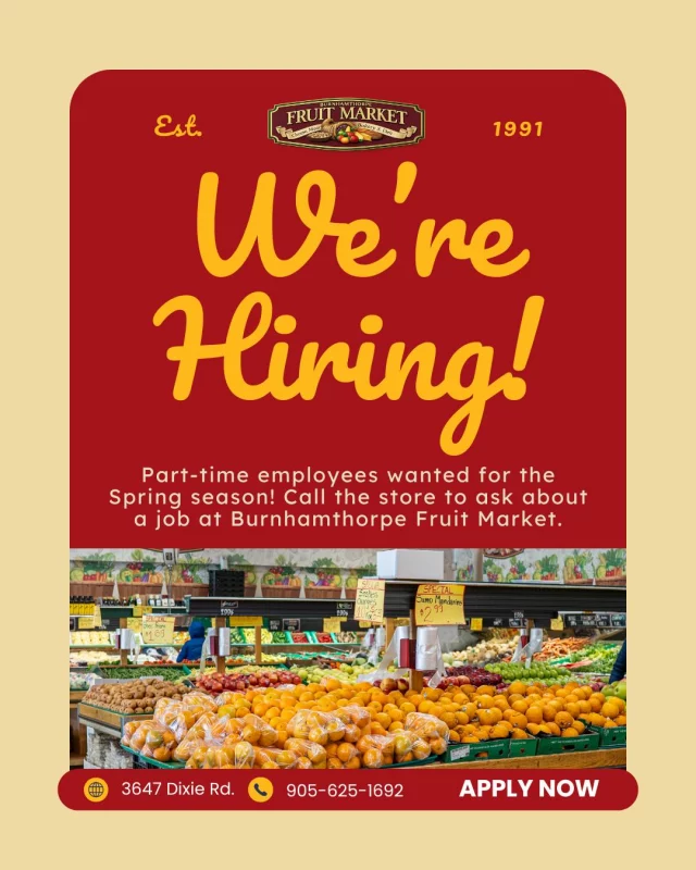 Know a student looking for part-time work this spring?

We're hiring part-time staff at Burnhamthorpe Fruit Market and we'd love to have some new faces join the family this spring. 

Whether you're a high schooler looking for your first job or a college student free for day shifts — we want to hear from you.

Work somewhere you're actually proud of. 

A neighbourhood spot people genuinely love, with a team that makes it worth showing up for. 

Call us or stop by the store to apply!

📞 905-625-1692
📍 3647 Dixie Rd, Mississauga

#NowHiring #PartTimeJobs #AfterSchoolJob #BurnhamthorpeFruitMarket #LocalJobs